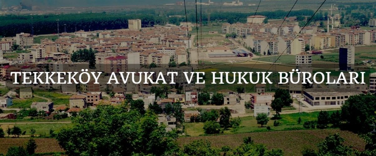 tekkeköy avukat ve hukuk büroları